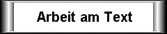 Button Arbeit am Text