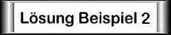 Button zur Lösung Beispiel 2